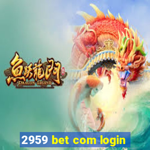 2959 bet com login